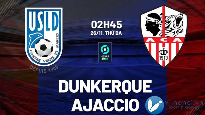 Soi kèo bóng đá Dunkerque vs Ajaccio 2 hôm nay