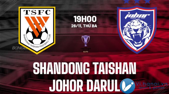 Dự đoán ưu tú của Shandong Taishan vs Johor Darul cup c1 AFC Champions League hôm nay