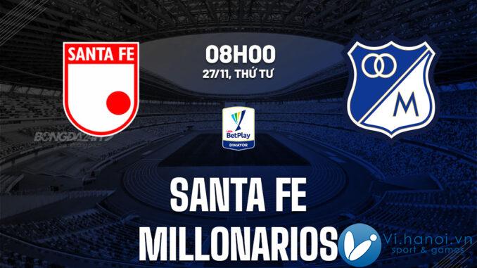 Dự đoán bóng đá Santa Fe vs Millonarios vdqg Colombia hôm nay