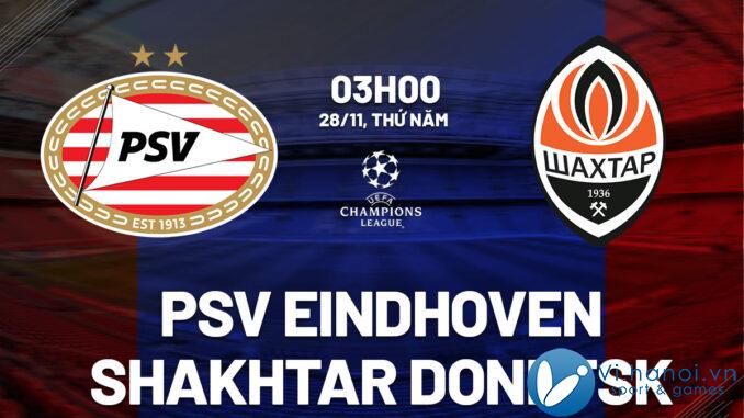 Dự đoán bóng đá PSV Eindhoven vs Shakhtar Donetsk cup c1 au au Champions League hôm nay