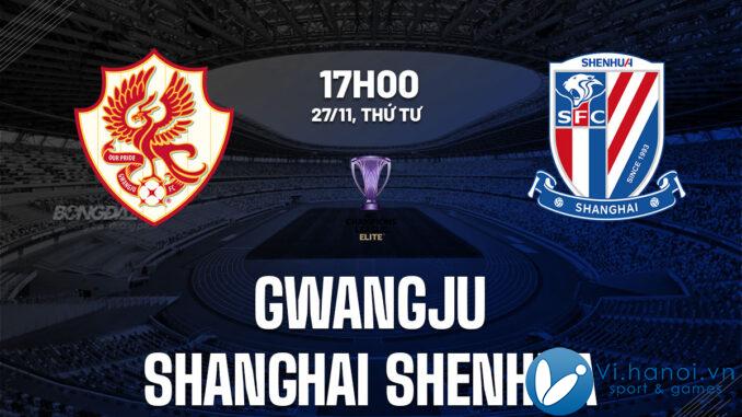 Dự đoán bóng đá ưu tú Gwangju vs Shanghai Shenhua cup c1 AFC Champions League hôm nay