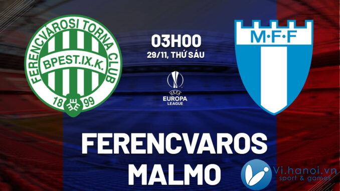 Dự đoán bóng đá Ferencvaros vs Malmo, cúp c2 au europa hôm nay