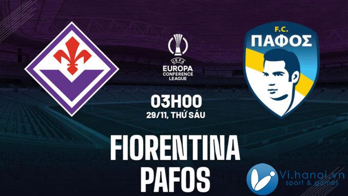 Dự đoán giải đấu Fiorentina vs Pafos cup c3 hôm nay