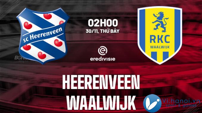 Nhận định bóng đá Heerenveen vs Waalwijk VDQG Hà Lan hôm nay