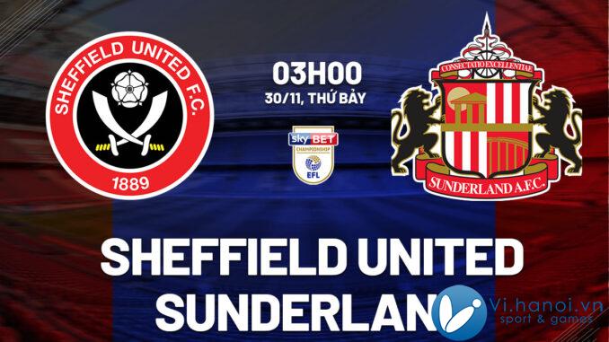 Soi kèo bóng đá Sheffield United vs Sunderland, giải vô địch Anh hàng đầu hiện nay