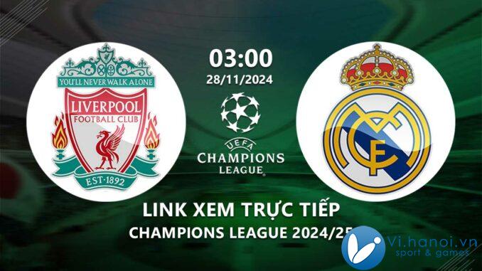 Link xem trực tiếp Liverpool vs Real Madrid (Cup C1 2024/25)