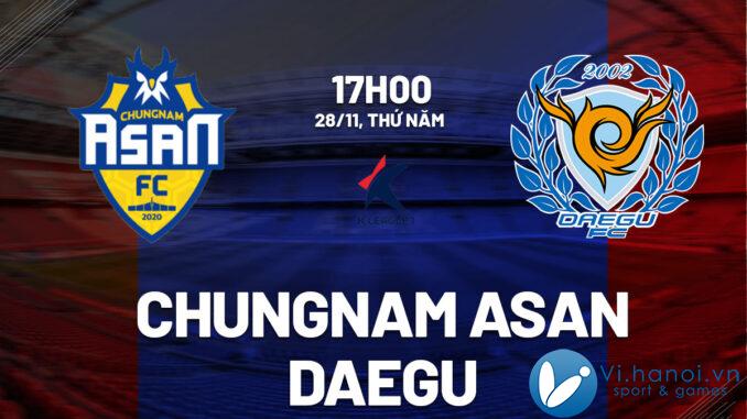 Dự đoán bóng đá Chungnam Asan vs Daegu hôm nay