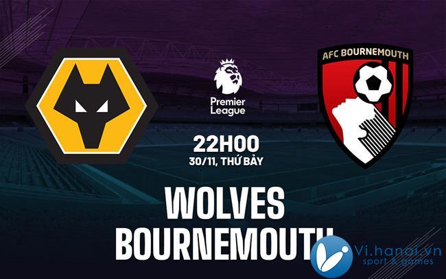 Soi kèo bóng đá Wolves vs Bournemouth giải Ngoại hạng Anh hôm nay