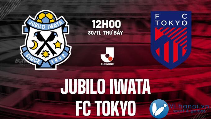 Dự đoán bóng đá Jubilo Iwata vs FC Tokyo vdqg hôm nay