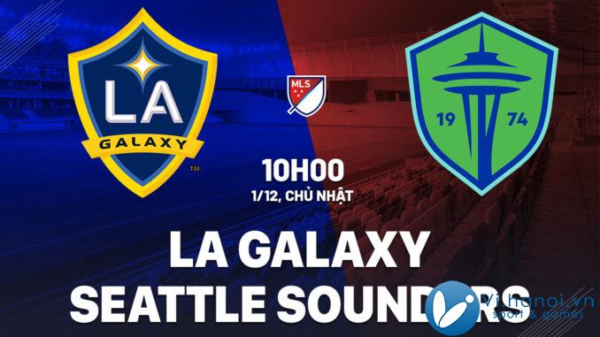 Dự đoán bóng đá LA Galaxy vs Seattle Sounders, nghe mls của tôi hôm nay