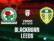 Dự đoán bóng đá Blackburn vs Leeds giải vô địch Anh hay nhất hiện nay