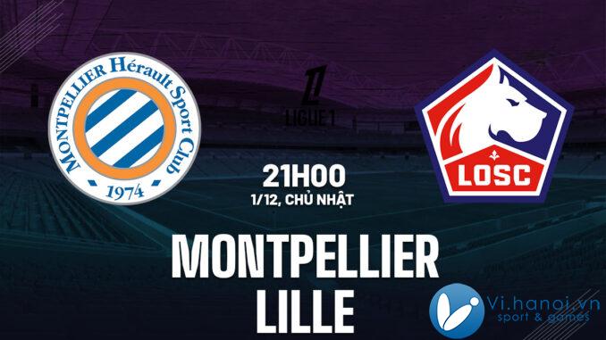 Dự đoán bóng đá Montpellier vs Lille VDQG Pháp Ligue 1 hôm nay