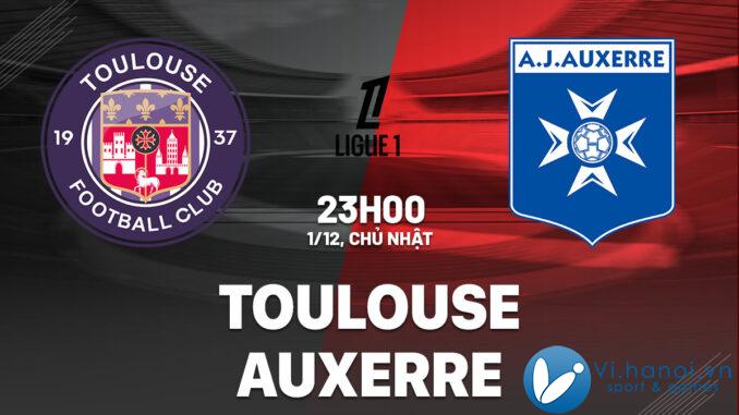 Soi kèo bóng đá Toulouse vs Auxerre VDQG Pháp Ligue 1 hôm nay