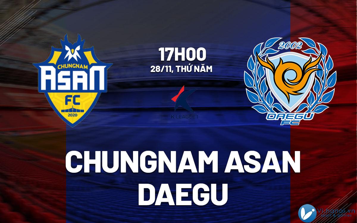 Dự đoán bóng đá Chungnam Asan vs Daegu hôm nay