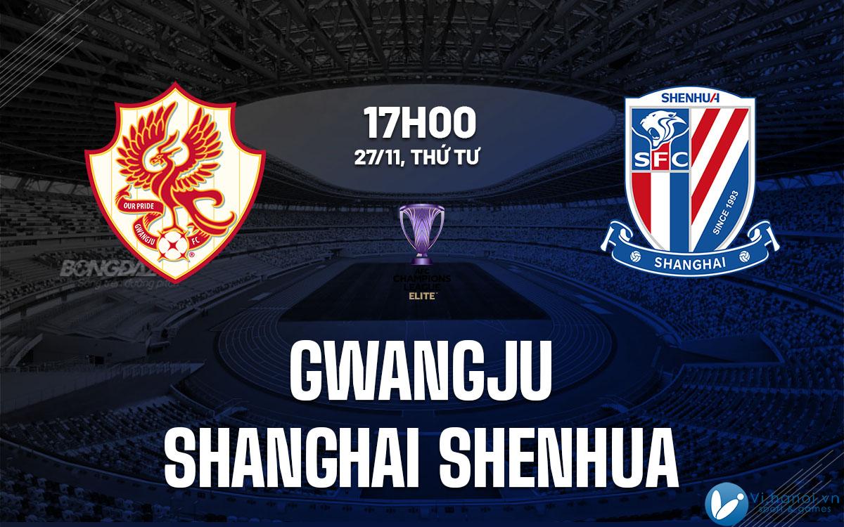 Dự đoán bóng đá ưu tú Gwangju vs Shanghai Shenhua cup c1 AFC Champions League hôm nay