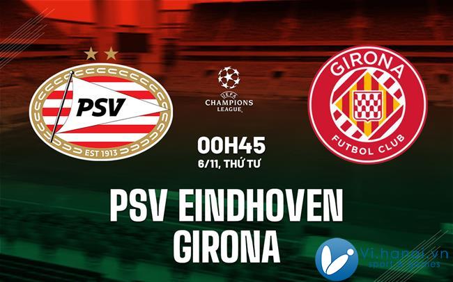 Nhận định bóng đá hôm nay PSV Eindhoven vs Girona Cup C1 Champions League