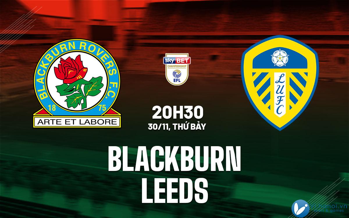 Dự đoán bóng đá Blackburn vs Leeds giải vô địch Anh hay nhất hiện nay