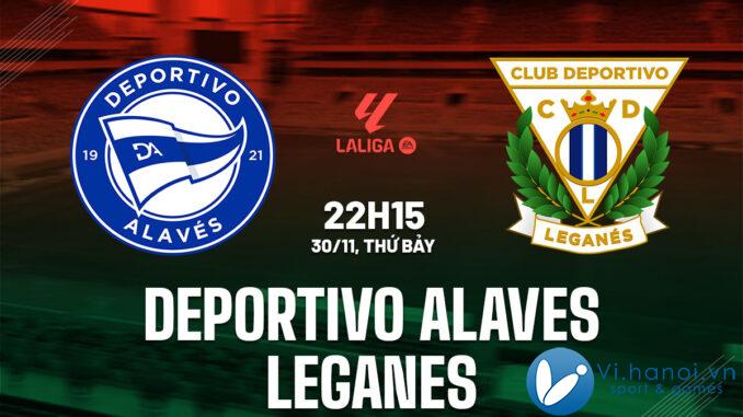 Nhận định bóng đá Deportivo Alaves vs Leganes ngày hôm nay