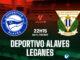 Nhận định bóng đá Deportivo Alaves vs Leganes ngày hôm nay