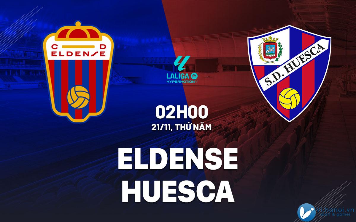 Dự đoán bóng đá Eldense vs Huesca hai tay hôm nay