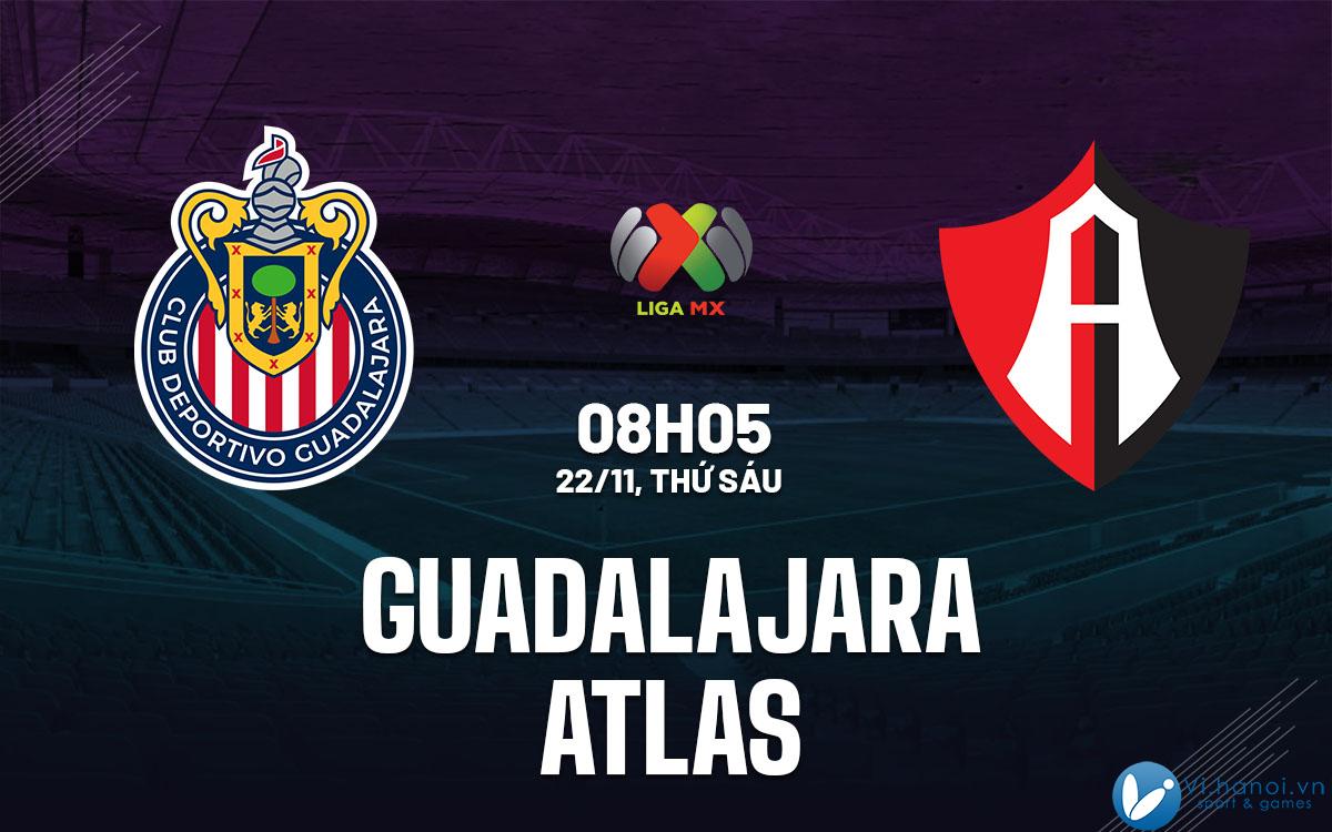 Dự đoán bóng đá Guadalajara vs Atlas vdqg mexico hôm nay