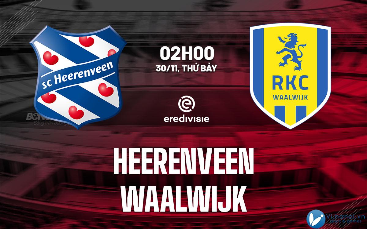 Nhận định bóng đá Heerenveen vs Waalwijk VDQG Hà Lan hôm nay