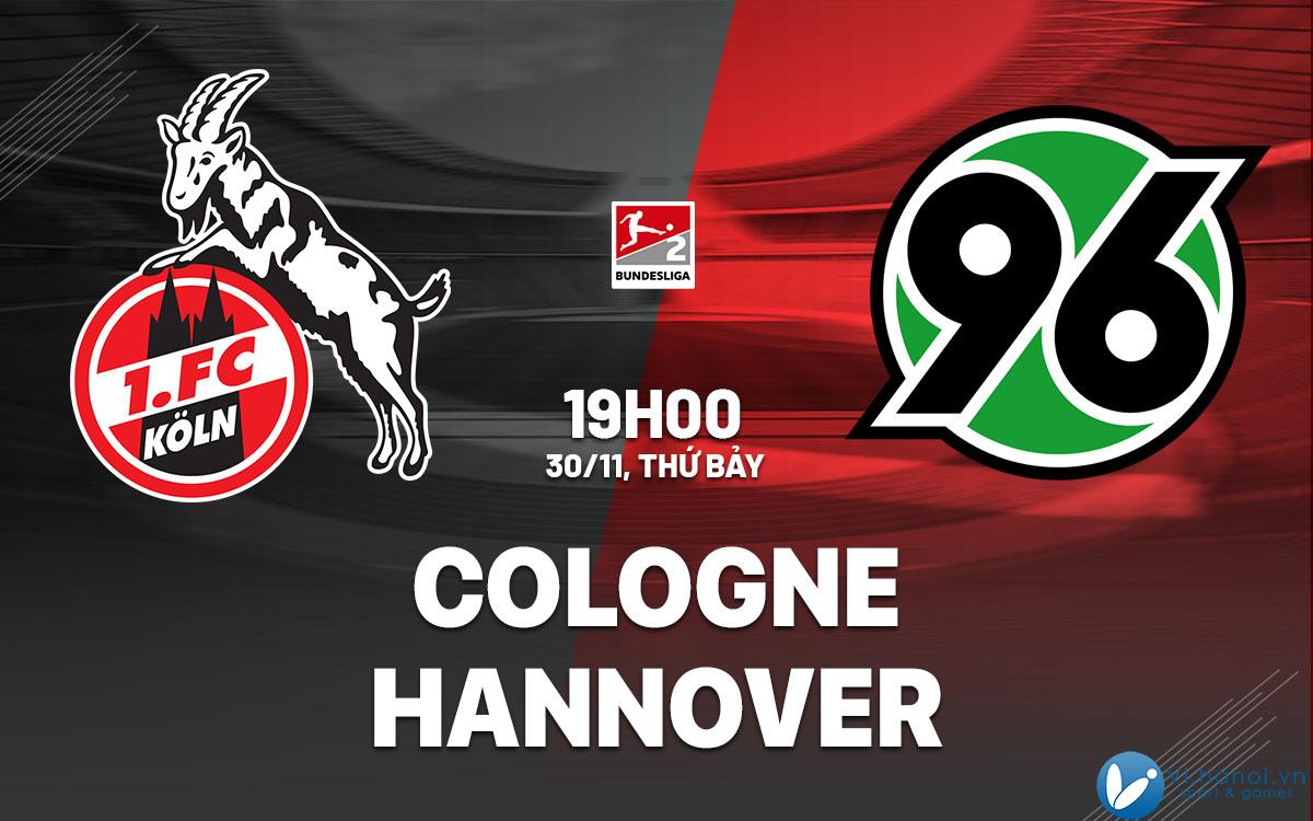 Dự đoán bóng đá Cologne vs Hannover Hang 2 Đức hôm nay