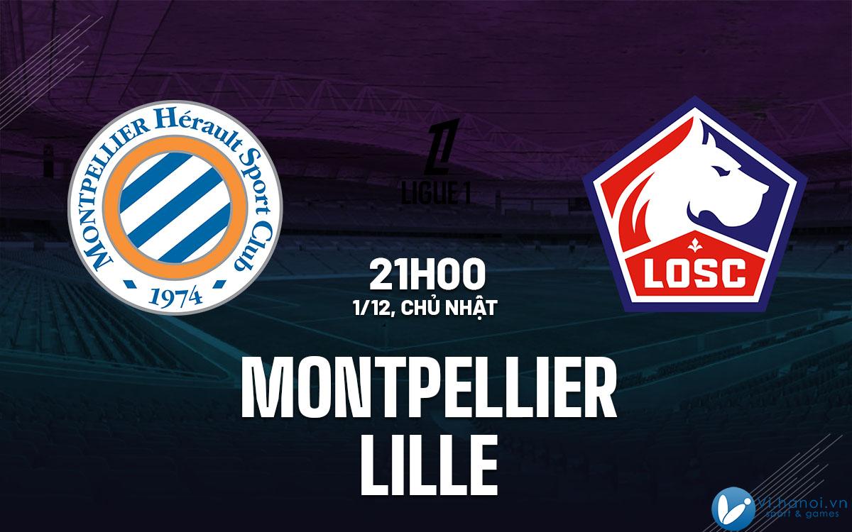 Dự đoán bóng đá Montpellier vs Lille VDQG Pháp Ligue 1 hôm nay