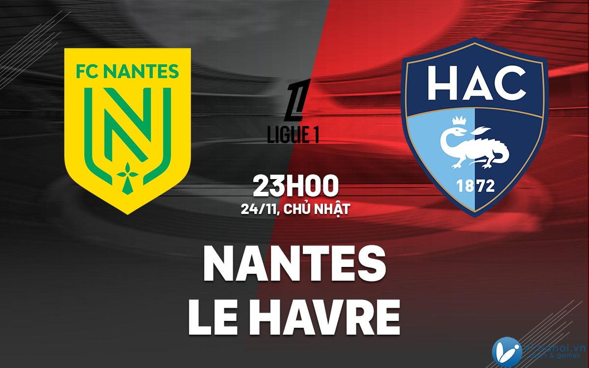 Soi kèo bóng đá Nantes vs Le Havre VDQG Pháp hôm nay