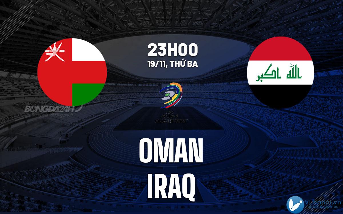 Soi kèo bóng đá Oman vs Iraq hôm nay World Cup 2026