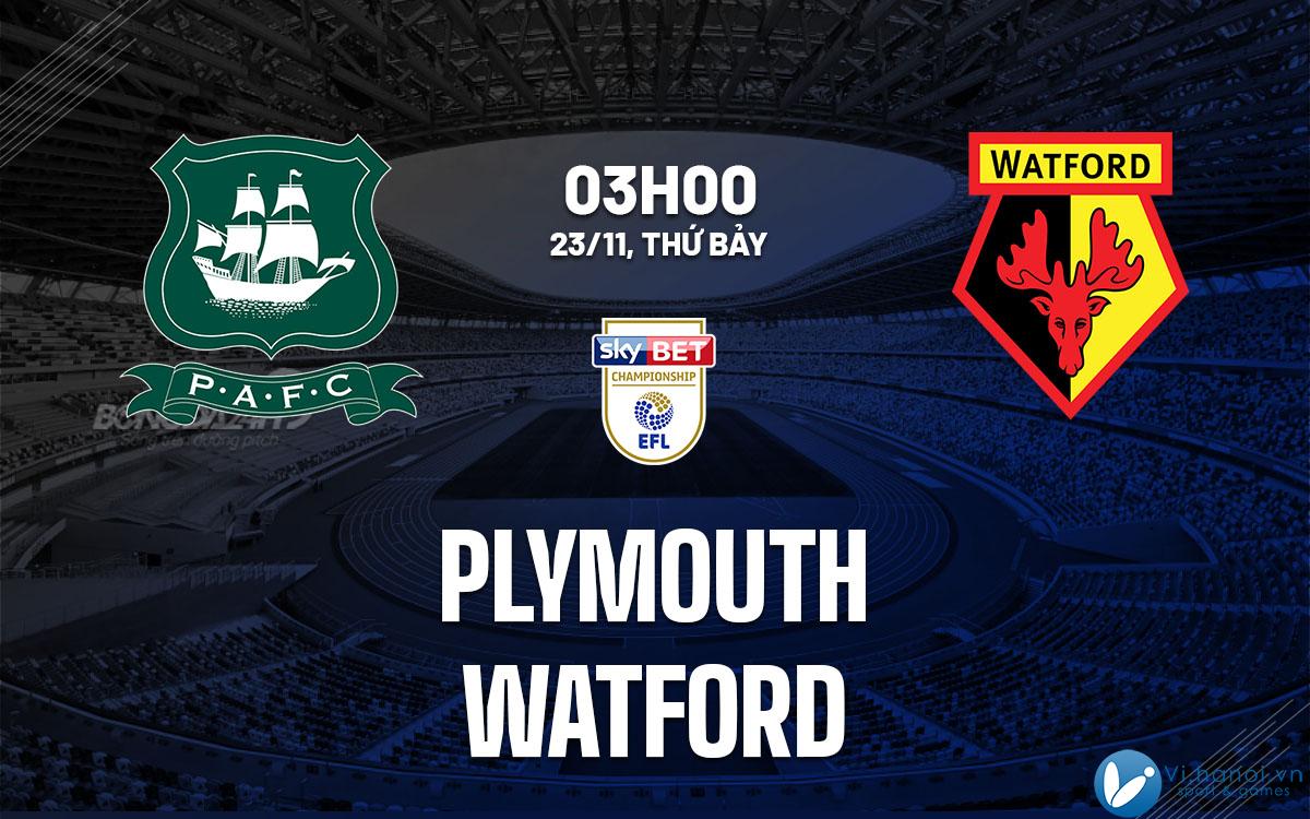 Kết quả bóng đá tốt nhất trận Plymouth vs Watford giải vô địch Anh hôm nay