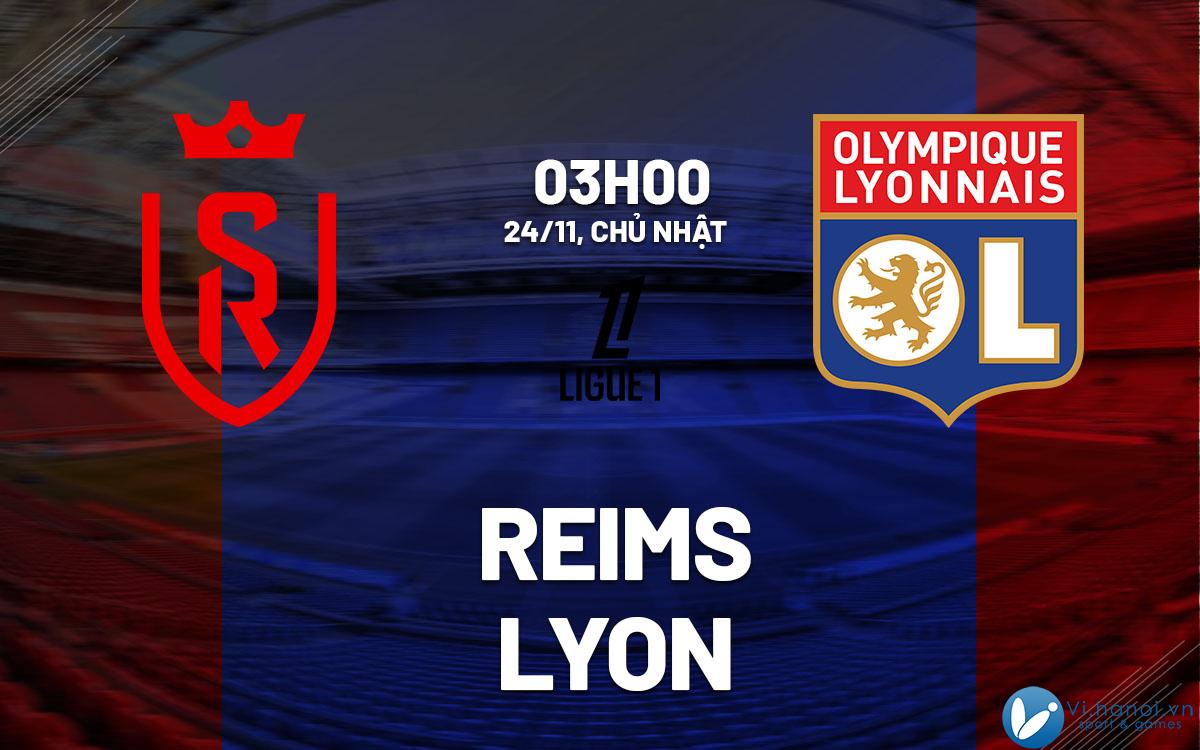 Dự đoán bóng đá Reims vs Lyon vdqg phap ligue 1 hôm nay