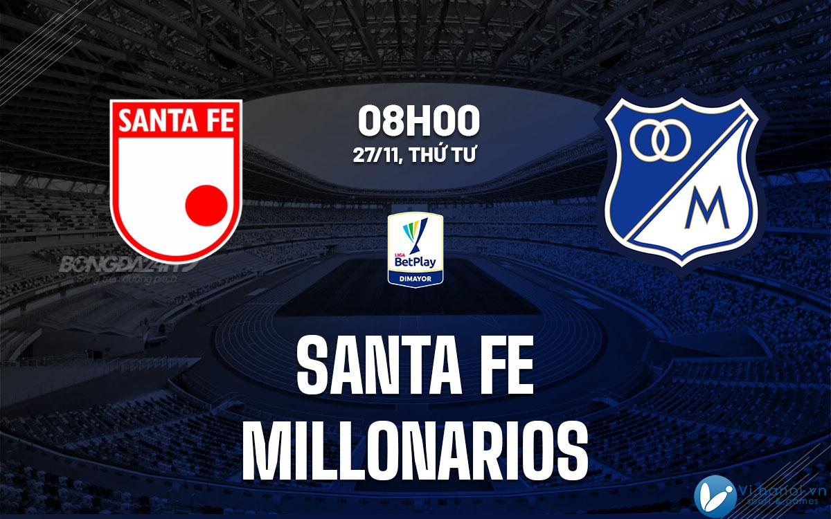 Dự đoán bóng đá Santa Fe vs Millonarios vdqg Colombia hôm nay