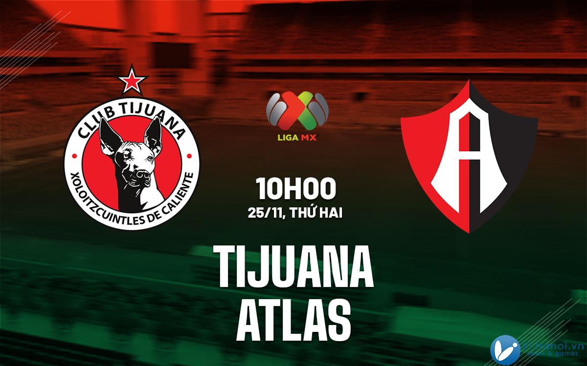 Dự đoán bóng đá Tijuana vs Atlas vdqg mexico hôm nay