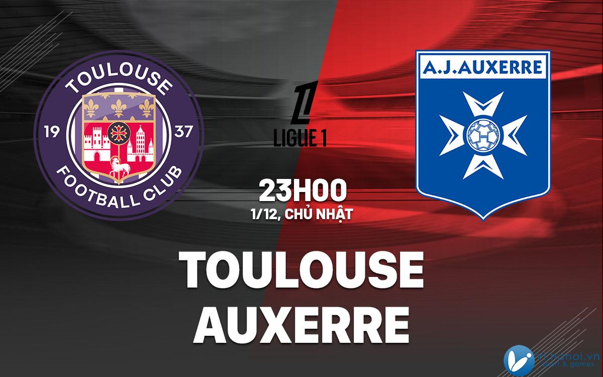 Soi kèo bóng đá Toulouse vs Auxerre VDQG Pháp Ligue 1 hôm nay