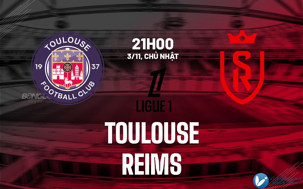 Soi kèo bóng đá Toulouse vs Reims vdqg ligue 1 hôm nay