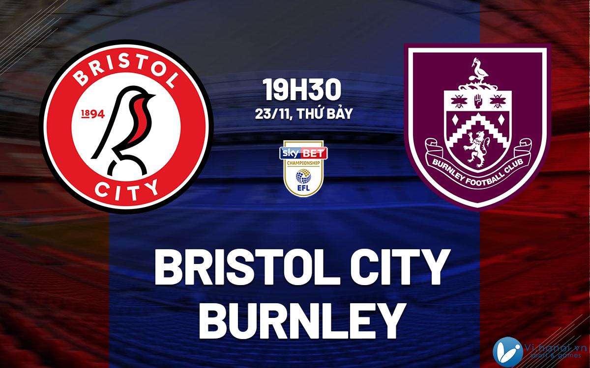 Kết quả bóng đá Bristol City vs Burnley, giải vô địch Anh hay nhất hiện nay