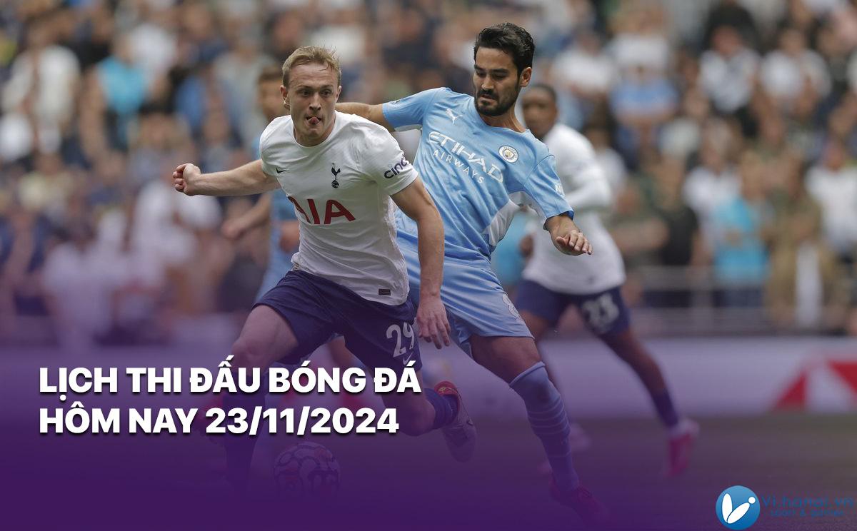 Lịch thi đấu bóng đá hôm nay ngày 23 tháng 11 năm 2024