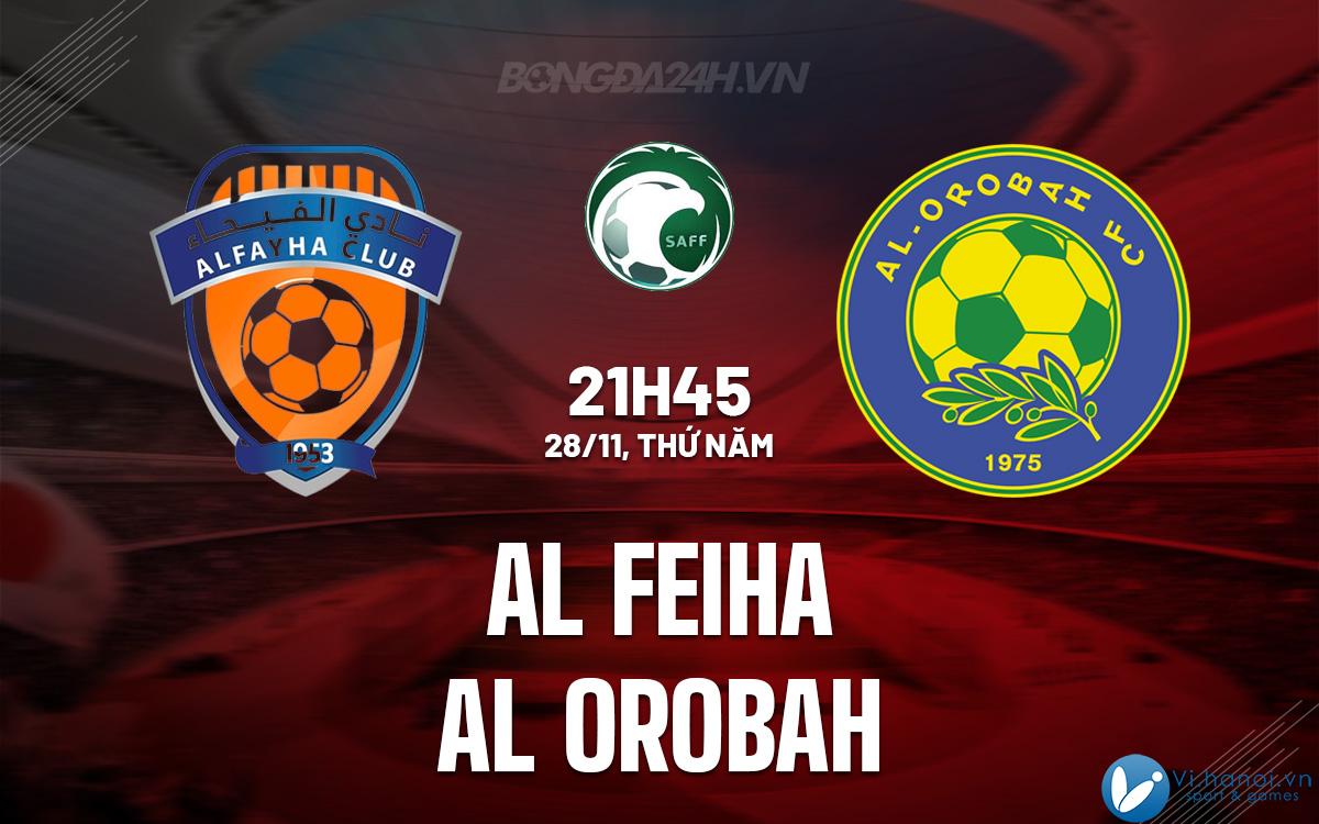 Al Feiha vs Al Orobah