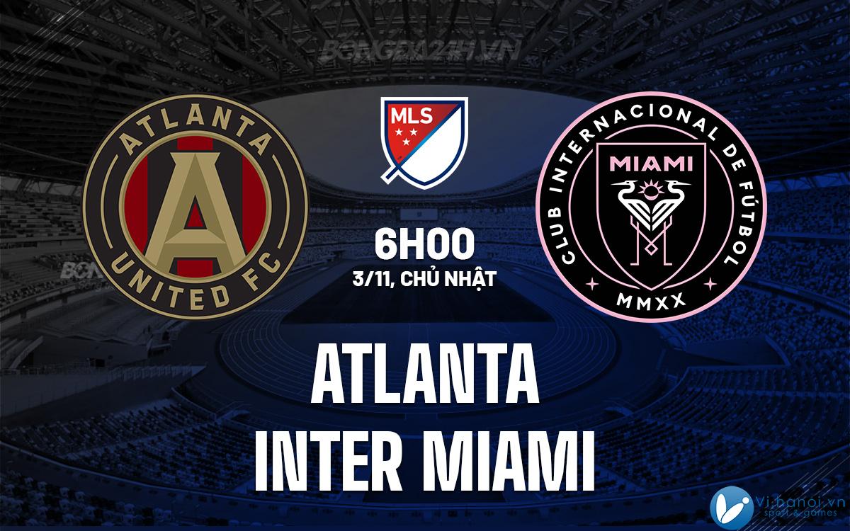 Atlanta đấu với Inter Miami