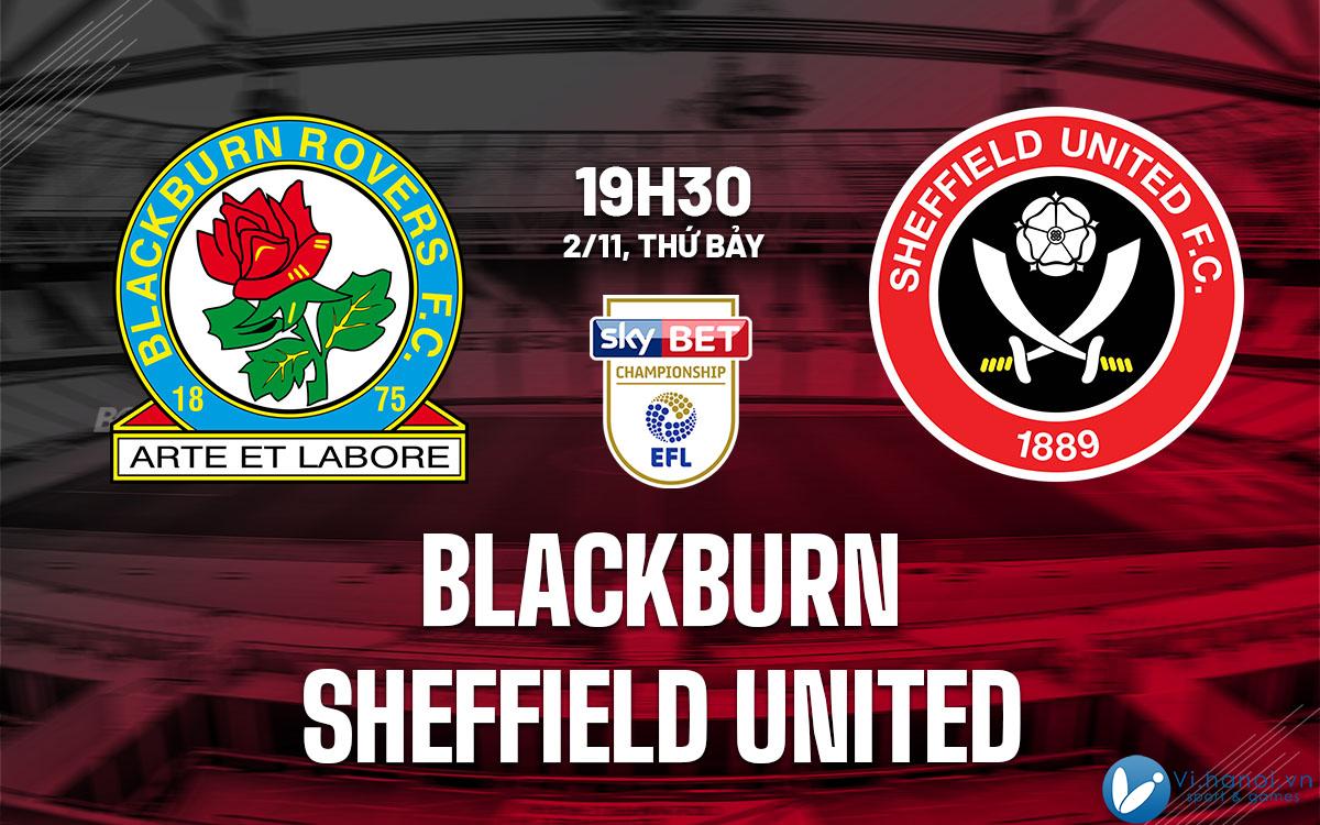 Dự đoán bóng đá Blackburn vs Sheffield United giải vô địch Anh hay nhất hiện nay