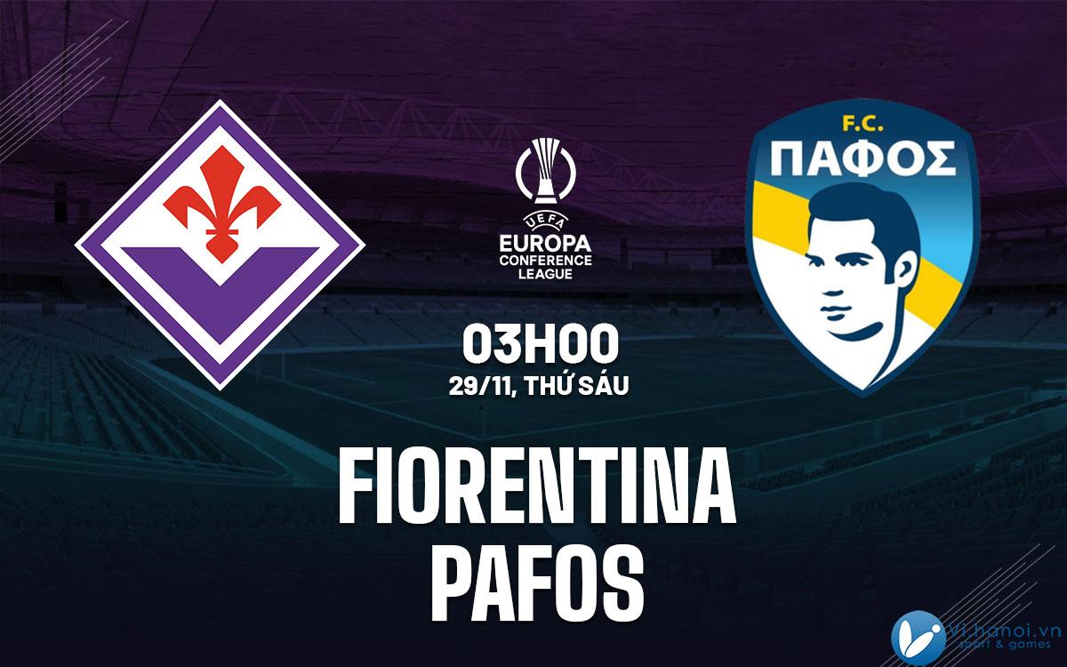 Dự đoán giải đấu Fiorentina vs Pafos cup c3 hôm nay