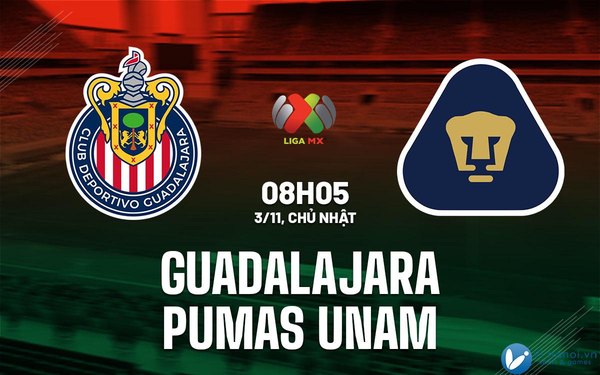 Dự đoán bóng đá Guadalajara vs Pumas UNAM vdqg mexico hôm nay