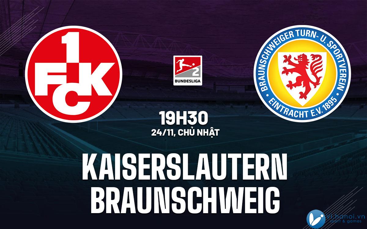 Soi kèo bóng đá Kaiserslautern vs Braunschweig hôm nay 2