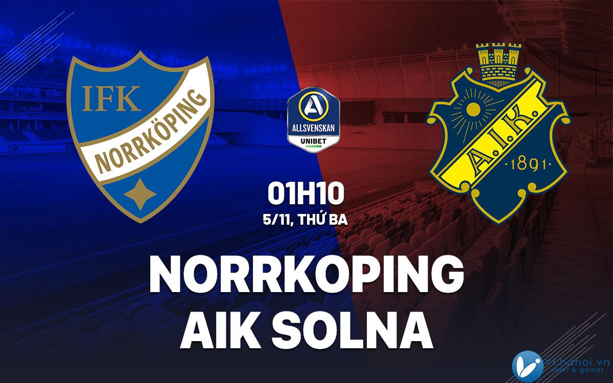 Nhận định bóng đá Norrkoping vs AIK Solna hôm nay