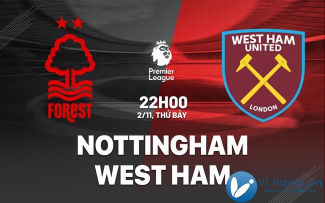 Dự đoán bóng đá Nottingham vs West Ham hôm nay giải Ngoại hạng Anh