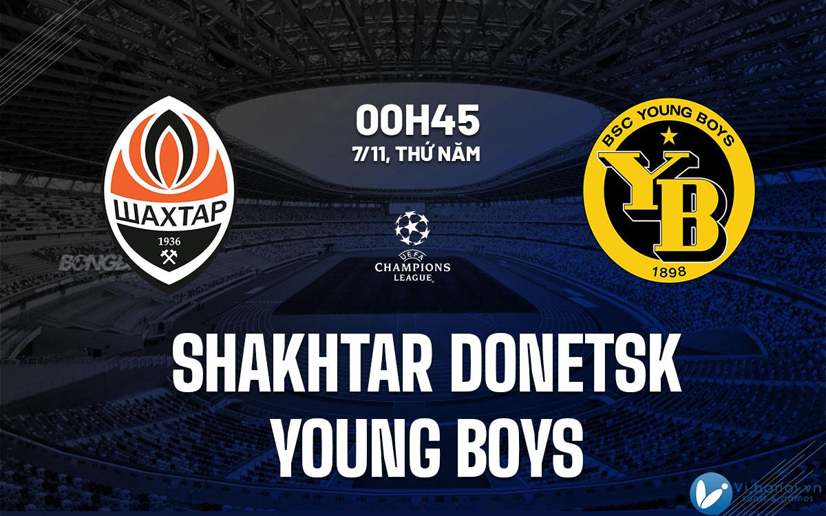 Dự đoán bóng đá Shakhtar Donetsk vs Young Boys cup c1 au au Champions League hôm nay