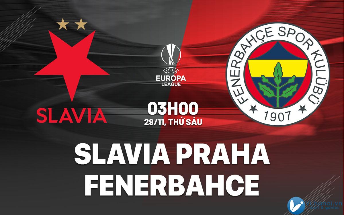 Dự đoán bóng đá Slavia Praha vs Fenerbahce cup c2 europa league hôm nay