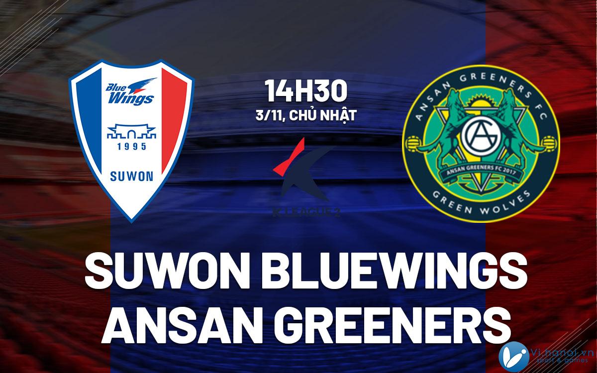 Dự đoán bóng đá Suwon Bluewings vs Ansan Greeners hôm nay Hàn Quốc