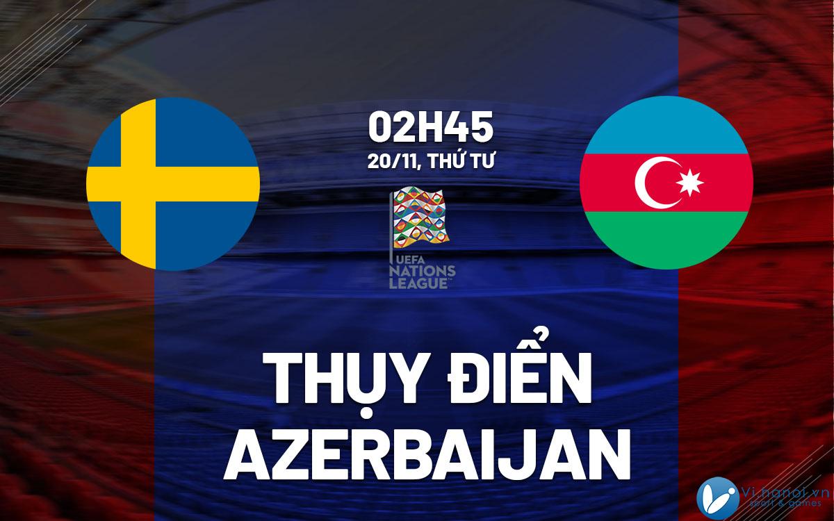 Soi kèo bóng đá Thủy Điền vs Azerbaijan hôm nay